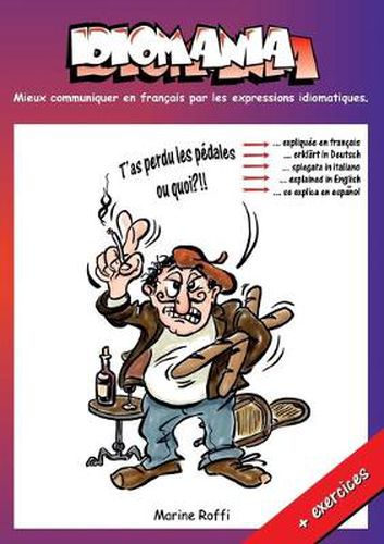 Cover image for Idiomania: Mieux communiquer en francais par les expressions idiomatiques.