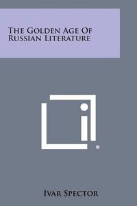 Cover image for The Golden Age of Russian Literature