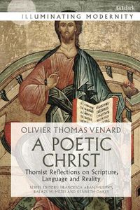 Cover image for A Poetic Christ: Thomist Reflections on Scripture, Language and Reality