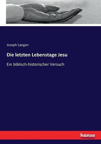 Cover image for Die letzten Lebenstage Jesu: Ein biblisch-historischer Versuch