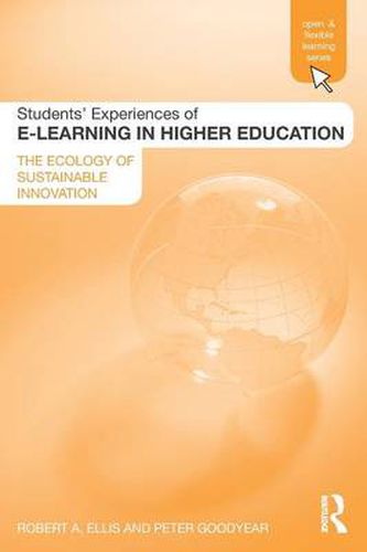 Cover image for Students' Experiences of e-Learning in Higher Education: The Ecology of Sustainable Innovation