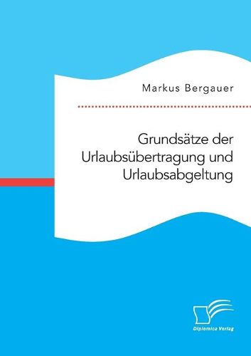 Cover image for Grundsatze der Urlaubsubertragung und Urlaubsabgeltung