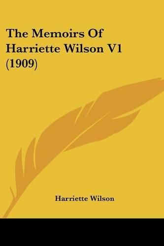 Cover image for The Memoirs of Harriette Wilson V1 (1909)