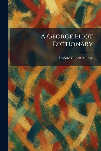 Cover image for A George Eliot Dictionary