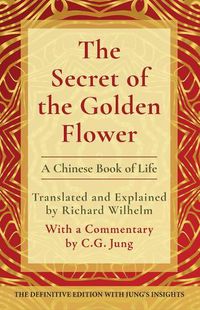 Cover image for The Secret of the Golden Flower: A Chinese Book of Life