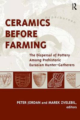 Cover image for Ceramics Before Farming: The Dispersal of Pottery Among Prehistoric Eurasian Hunter-gatherers