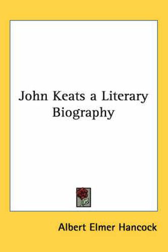 Cover image for John Keats a Literary Biography