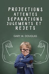 Cover image for Projections, attentes, separations, jugements et rejets (French)