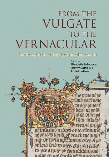 Cover image for From the Vulgate to the Vernacular: Four Debates on an English Question c.1400