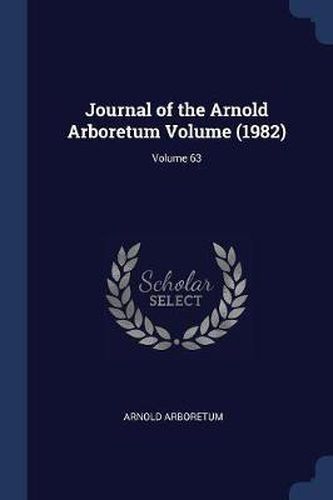 Cover image for Journal of the Arnold Arboretum Volume (1982); Volume 63