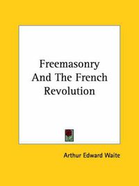 Cover image for Freemasonry and the French Revolution