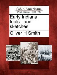 Cover image for Early Indiana Trials: And Sketches.