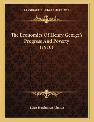 Cover image for The Economics of Henry George's Progress and Poverty (1910)