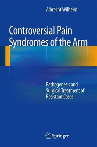 Cover image for Controversial Pain Syndromes of the Arm: Pathogenesis and Surgical Treatment of Resistant Cases