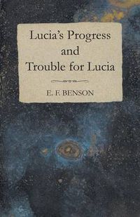 Cover image for Lucia's Progress and Trouble for Lucia