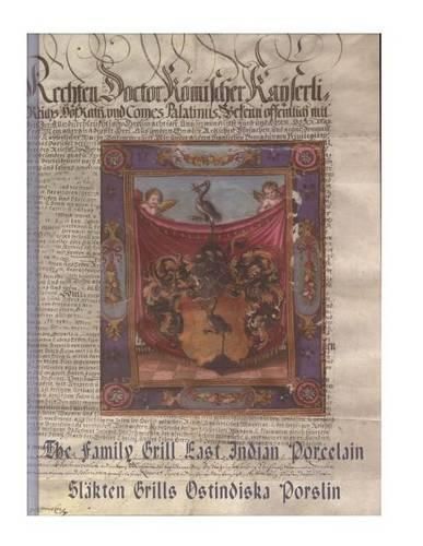 Cover image for The Family Grill East Indian Porcelain: Porcelain Imports Through The Swedish East India Company