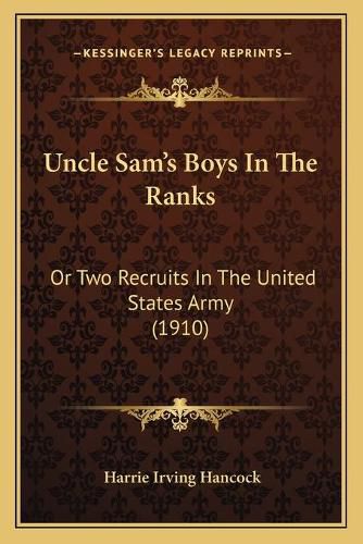 Uncle Sam's Boys in the Ranks: Or Two Recruits in the United States Army (1910)