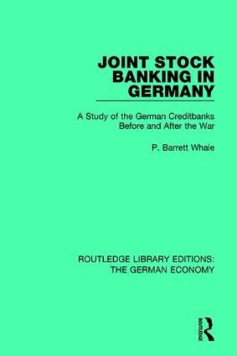 Cover image for Joint Stock Banking in Germany: A Study of the German Creditbanks Before and After the War