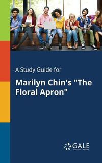 Cover image for A Study Guide for Marilyn Chin's The Floral Apron