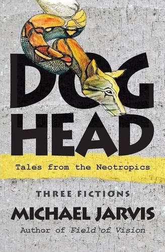 Cover image for Dog-Head: Tales from the Neotropics