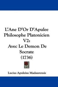 Cover image for L'Ane D'Or D'Apulee Philosophe Platonicien V2: Avec Le Demon De Socrate (1736)