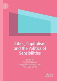 Cover image for Cities, Capitalism and the Politics of Sensibilities