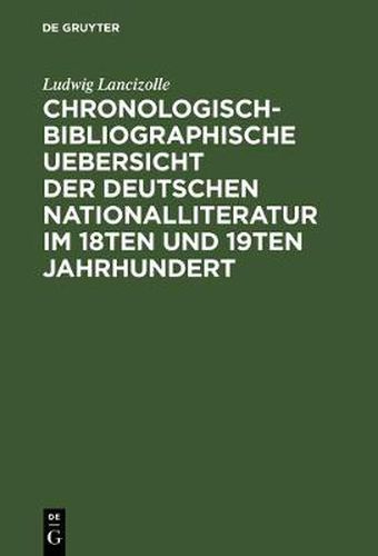 Cover image for Chronologisch-bibliographische Uebersicht der deutschen Nationalliteratur im 18ten und 19ten Jahrhundert