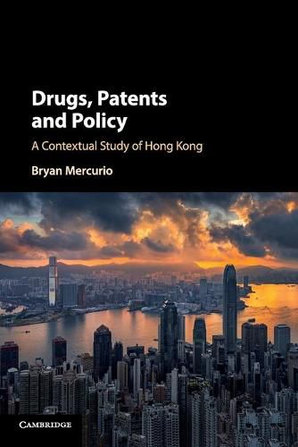 Cover image for Drugs, Patents and Policy: A Contextual Study of Hong Kong