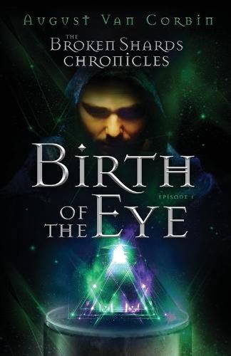 Cover image for The Broken Shards Chronicles: Episode I - Birth Of The Eye