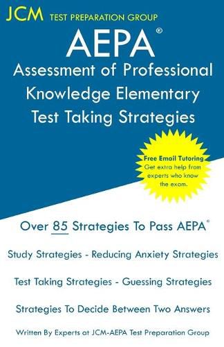 Cover image for AEPA Assessment of Professional Knowledge Elementary - Test Taking Strategies: AEPA NT051 Exam - Free Online Tutoring - New 2020 Edition - The latest strategies to pass your exam.