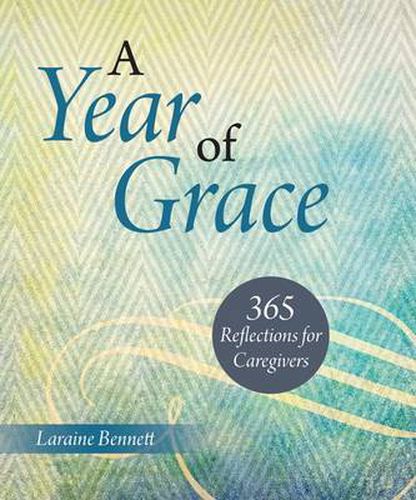 Cover image for A Year of Grace: 365 Reflections for Caregivers