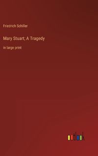 Cover image for Mary Stuart; A Tragedy