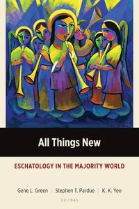 Cover image for All Things New: Eschatology in the Majority World
