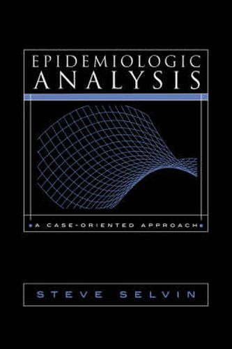 Cover image for Epidemiologic Analysis: A Case-Oriented Approach