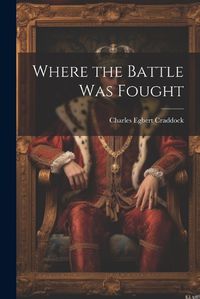 Cover image for Where the Battle was Fought