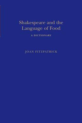Cover image for Shakespeare and the Language of Food: A Dictionary