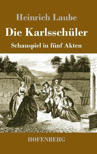 Die Karlsschuler: Schauspiel in funf Akten