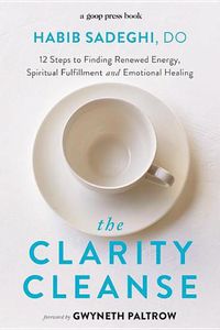 Cover image for The Clarity Cleanse: 12 Steps to Finding Renewed Energy, Spiritual Fulfillment, and Emotional Healing