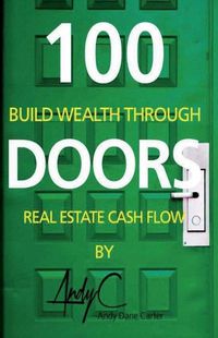 Cover image for 100 Doors: Building Wealth Through Real Estate Cash Flow