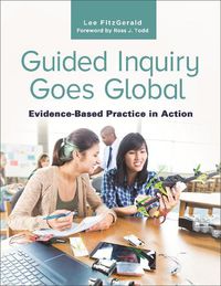 Cover image for Guided Inquiry Goes Global: Evidence-Based Practice in Action