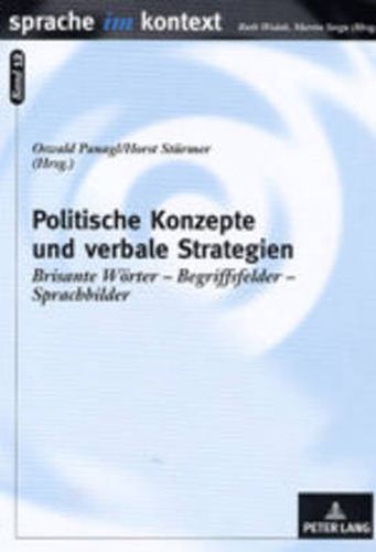 Cover image for Politische Konzepte Und Verbale Strategien: Brisante Woerter - Begriffsfelder - Sprachbilder