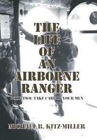 Cover image for The Life of an Airborne Ranger: Book Two: Take Care of Your Men