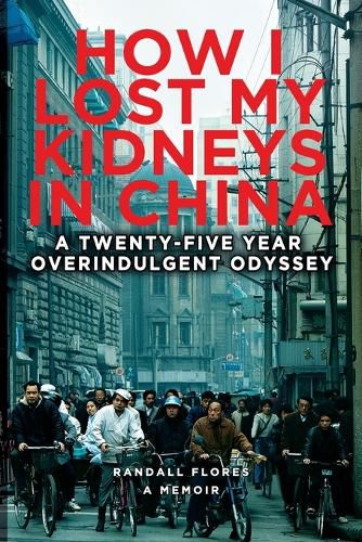 Cover image for How I Lost My Kidneys in China
