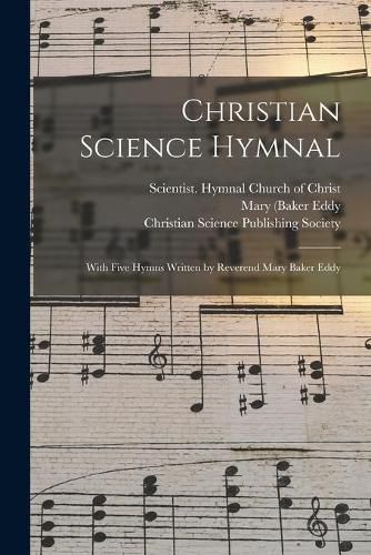 Christian Science Hymnal [microform]: With Five Hymns Written by Reverend Mary Baker Eddy