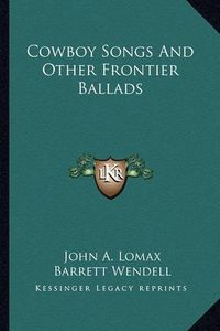 Cover image for Cowboy Songs and Other Frontier Ballads