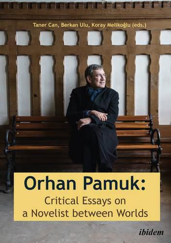Orhan Pamuk - Critical Essays on a Novelist Between Worlds