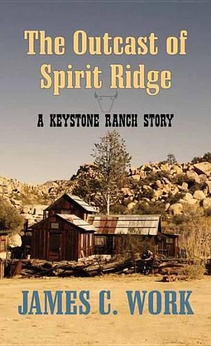 The Outcast of Spirit Ridge: A Keystone Ranch Story