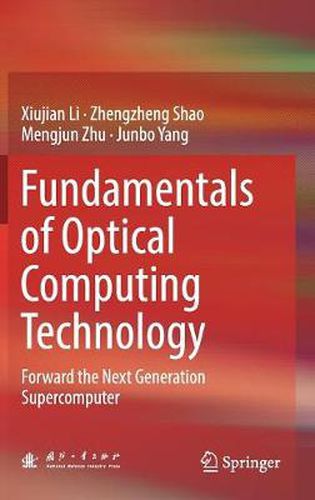 Cover image for Fundamentals of Optical Computing Technology: Forward the Next Generation Supercomputer