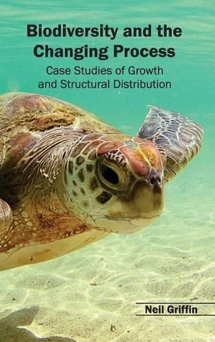 Cover image for Biodiversity and the Changing Process - Case Studies of Growth and Structural Distribution