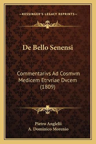 Cover image for de Bello Senensi: Commentarivs Ad Cosmvm Medicem Etrvriae Dvcem (1809)